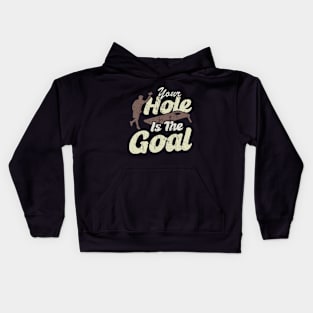 Your Hole Is The Goal Kids Hoodie